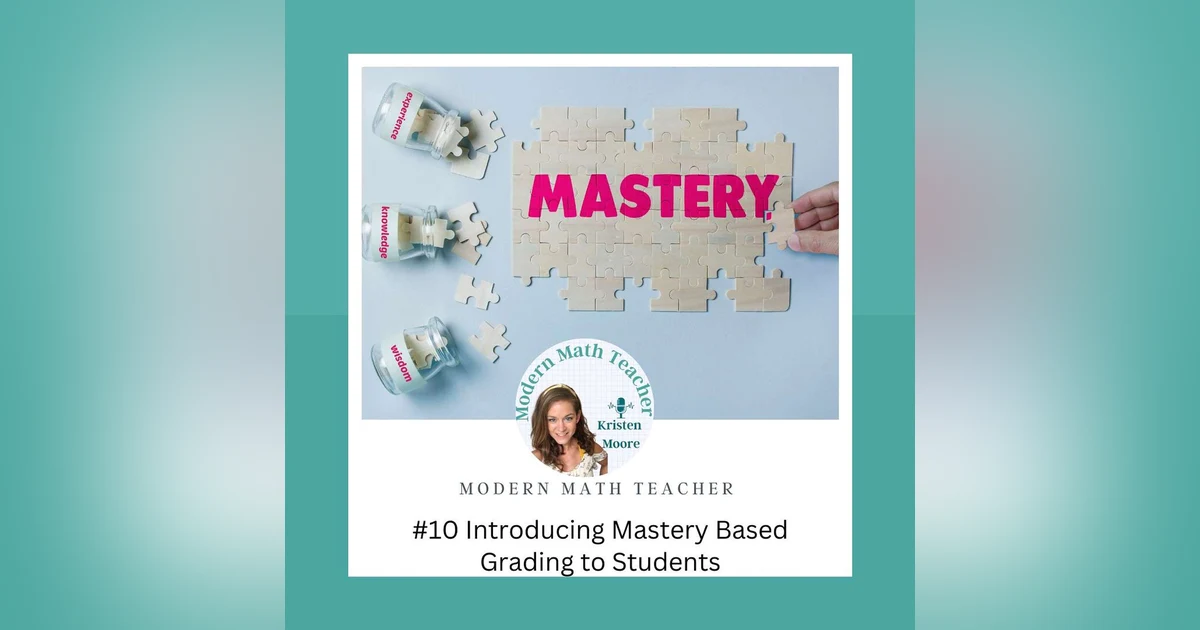 Ep 10: Introducing Mastery Based Grading to Students