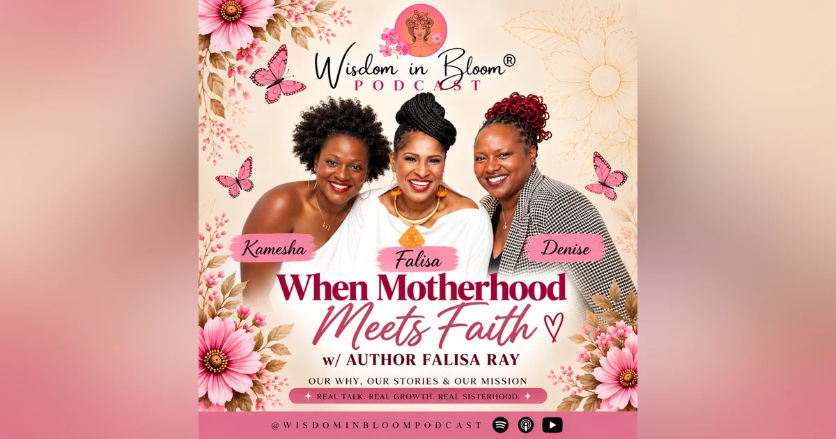 Ep54: When Motherhood Meets Faith: Raising Them, Releasing Them & Rediscovering You w/Author Falisa Ray