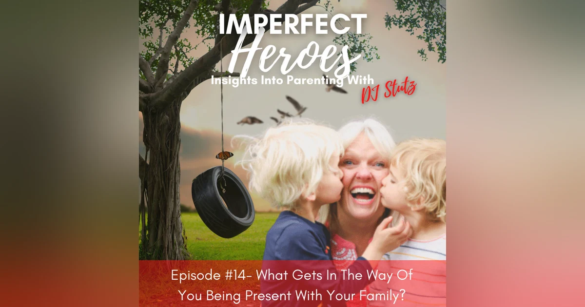 Episode 14: What Gets In The Way Of You Being Present With Your Family? with Therapist Don Bennion
