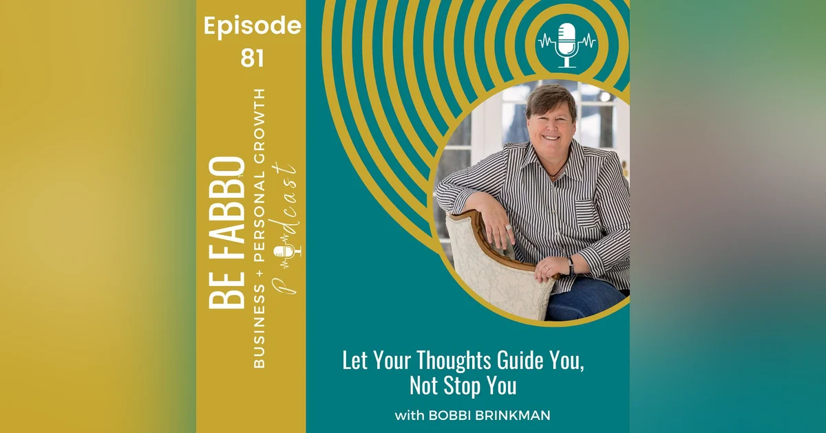 81: Let your thoughts guide you not stop you