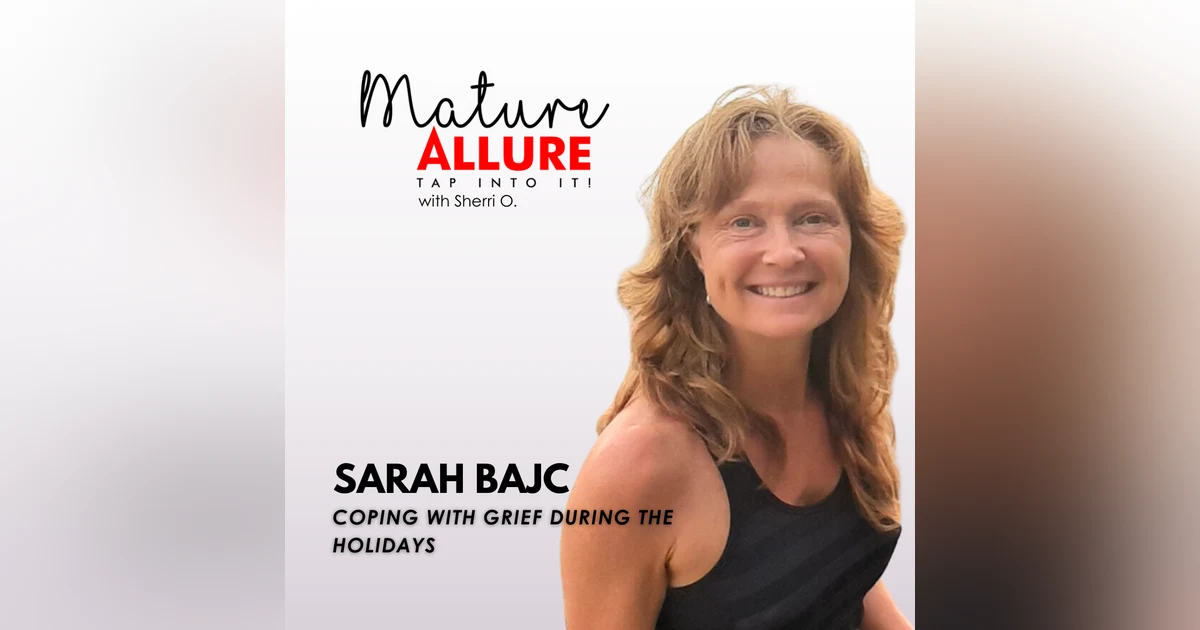 Sarah Bajc - Coping with Grief During the Holidays