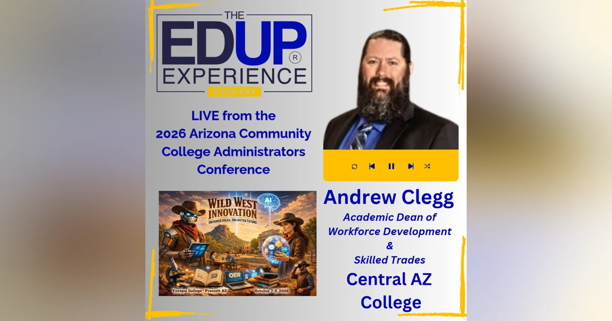 LIVE from ⁠ACCAC 2026 - with Andrew Clegg, Academic Dean of Workforce Development & Skilled Trades, Central AZ College