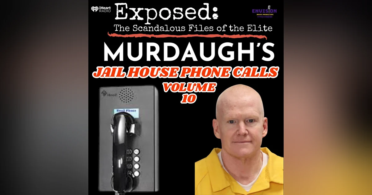 "Murdaugh" Jailhouse Phone Calls Volume 10