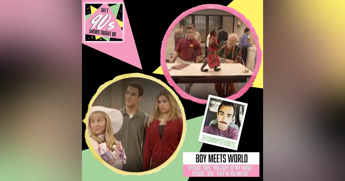Boy Meets World: Season 7 Episodes 5 & 6 (You Light Up My Union & They're Killing Us)