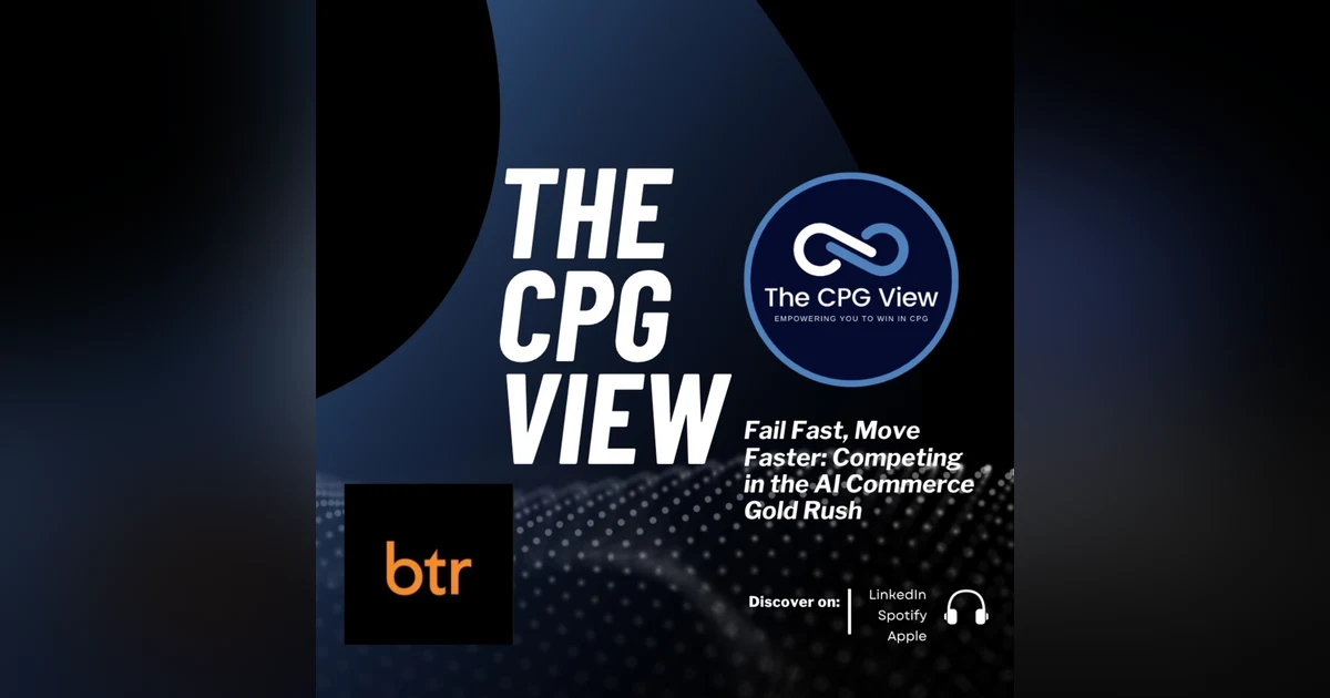 Fail Fast, Move Faster: Competing in the AI Commerce Gold Rush (Destaney Wishon, CEO and Co-Founder of BTR Media)