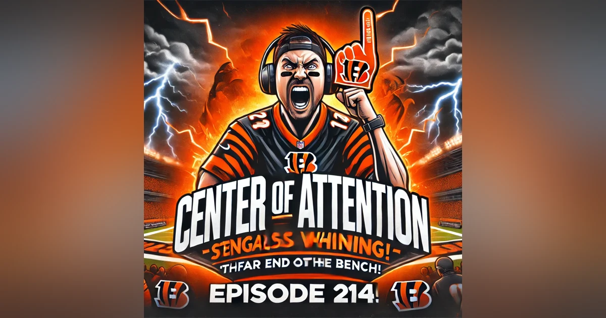 Why Bengals Fans are the Worst | Center of Attention Ep 214