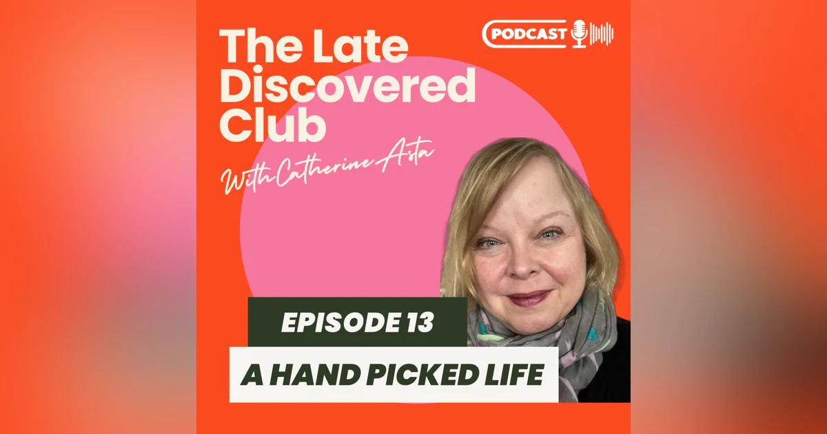 Episode 13 - A Handpicked Life