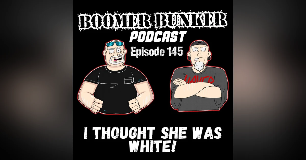 I Thought She Was White! | Episode 145