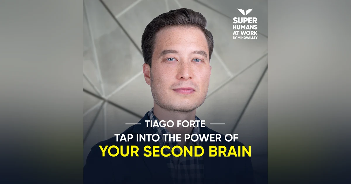 Tap Into The Power Of Your Second Brain - Tiago Forte