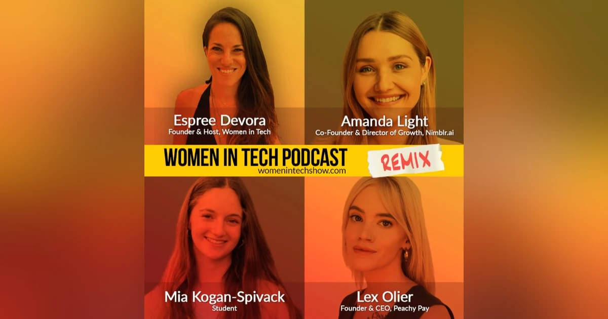 Remix: Mia Kogan-Spivack, Lex Oiler, and Amanda Light: Women In Tech