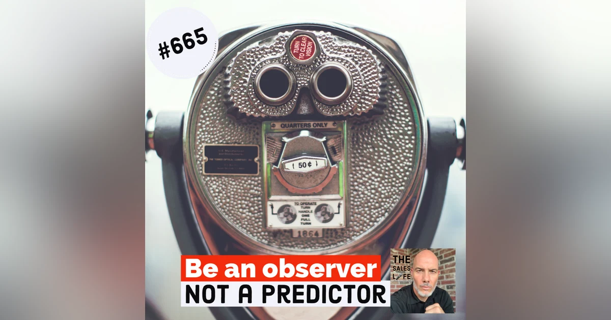 665. Be an observer not a predictor.