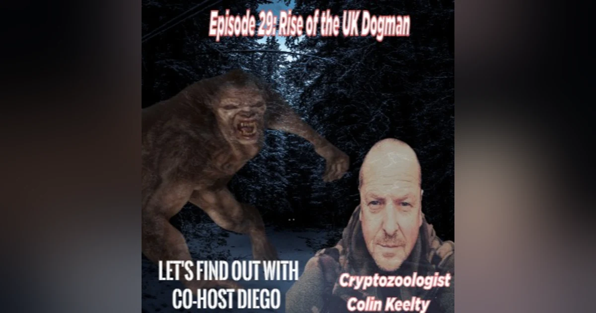 Episode 29: Rise of the UK Dogman with Cryptozoologist Colin Keelty