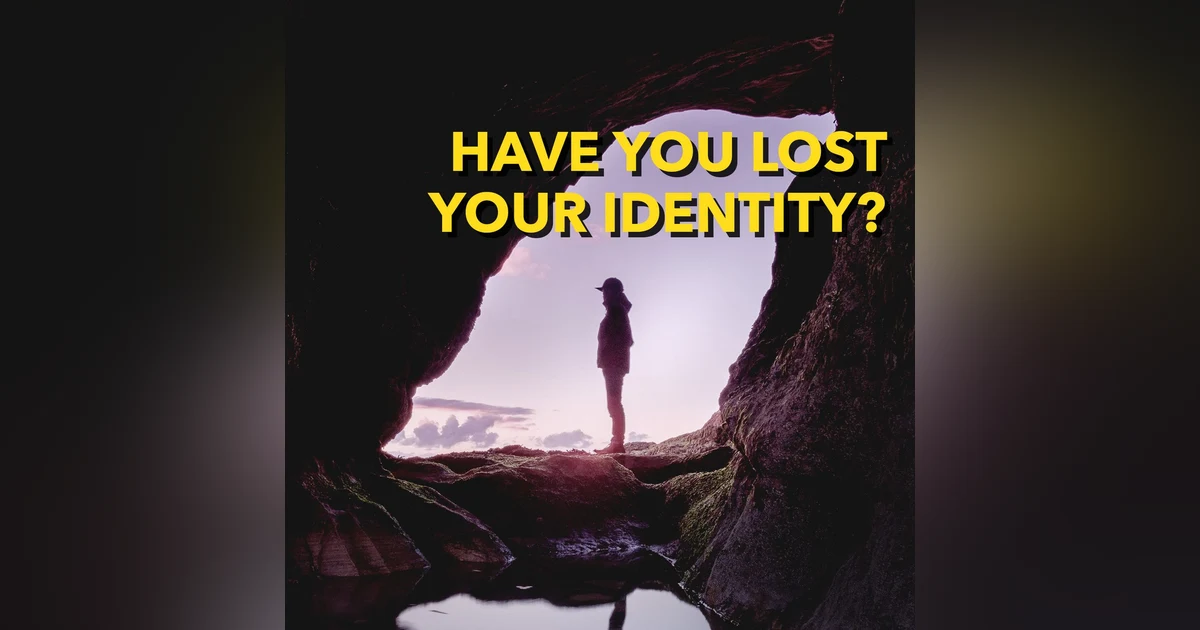 Have You Lost Your Personal Identity? [Ep. 564]