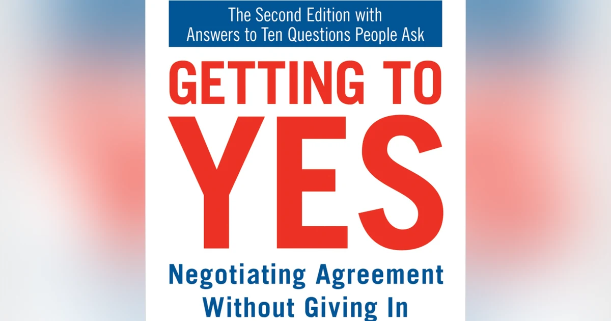 Finding Common Ground: The Principled Negotiation Approach of 'Getting to Yes' by Roger Fisher