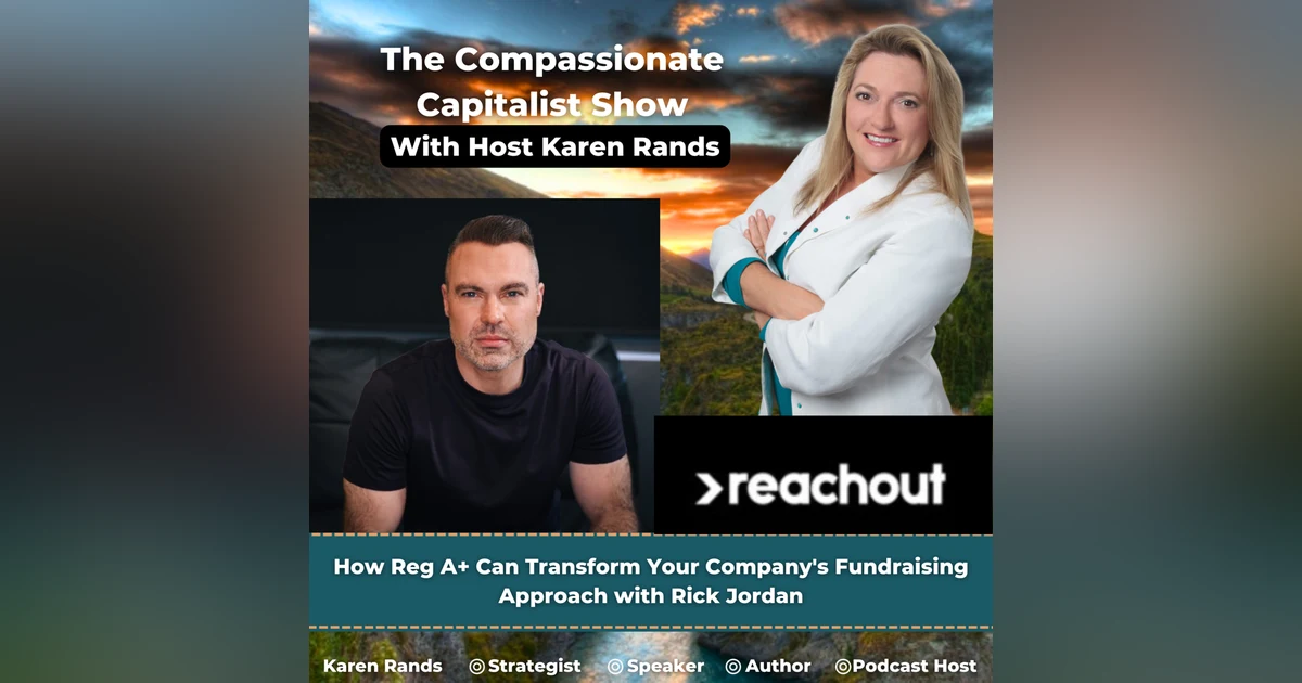 How Reg A+ Can Transform Your Company's Fundraising Approach with Rick Jordan