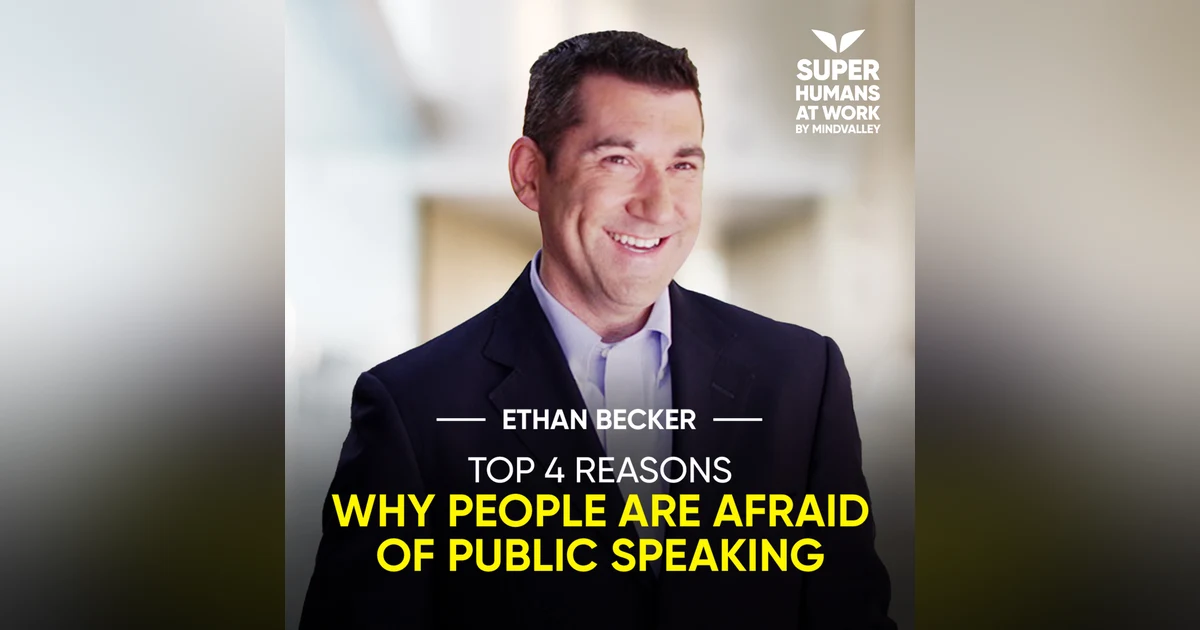 Top 4 Reasons Why People Are Afraid Of Public Speaking - Ethan Becker