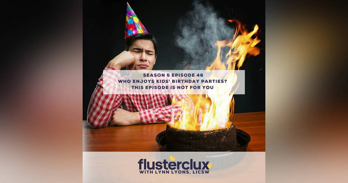 Who Enjoys Kids' Birthday Parties? This Episode is Not For You