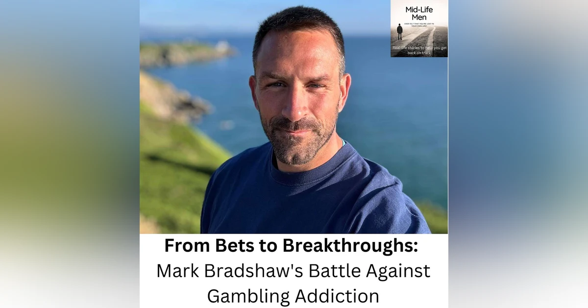 From Bets to Breakthroughs: Mark Bradshaw's Battle Against Gambling Addiction