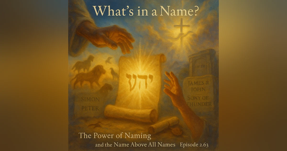 What’s in a Name? The Power of Naming and the Name Above All Names