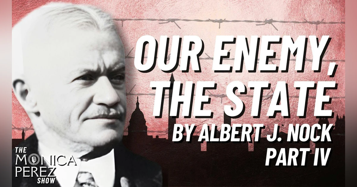 Our Enemy, the State by Albert J. Nock, Part 4