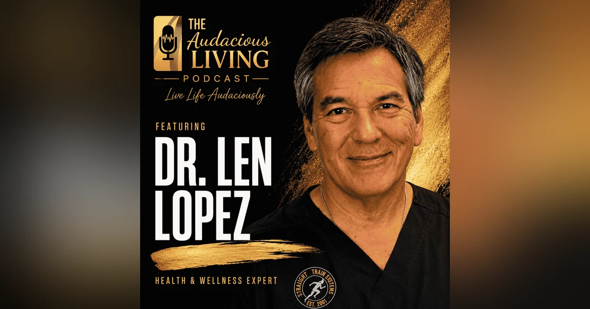 Why Small Daily Habits Matter More Than Big Goals with Dr. Len Lopez