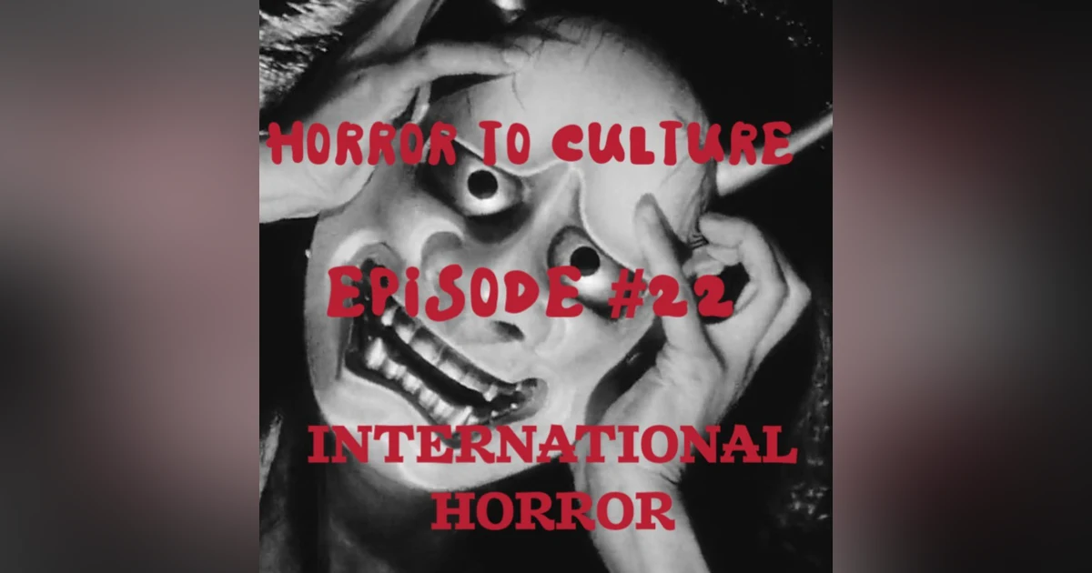 HORROR TO CULTURE 22