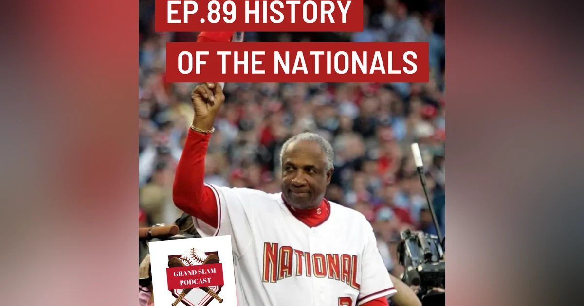The Grand Slam Podcast Ep.89- History of the Nationals