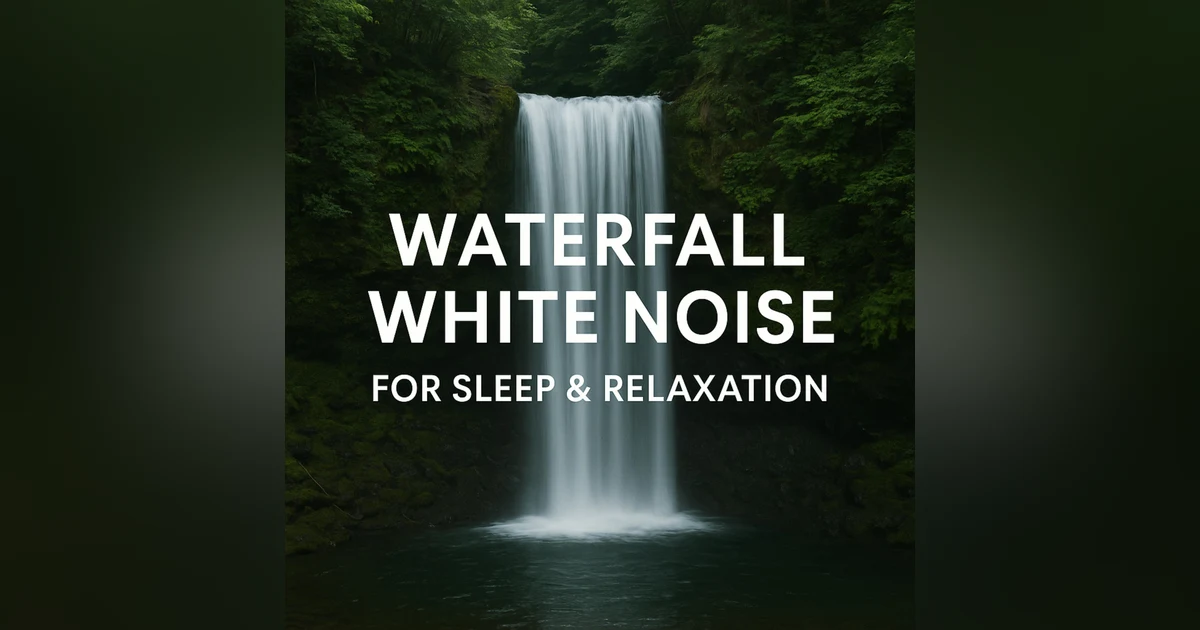 Waterfall White Noise for Sleep & Relaxation
