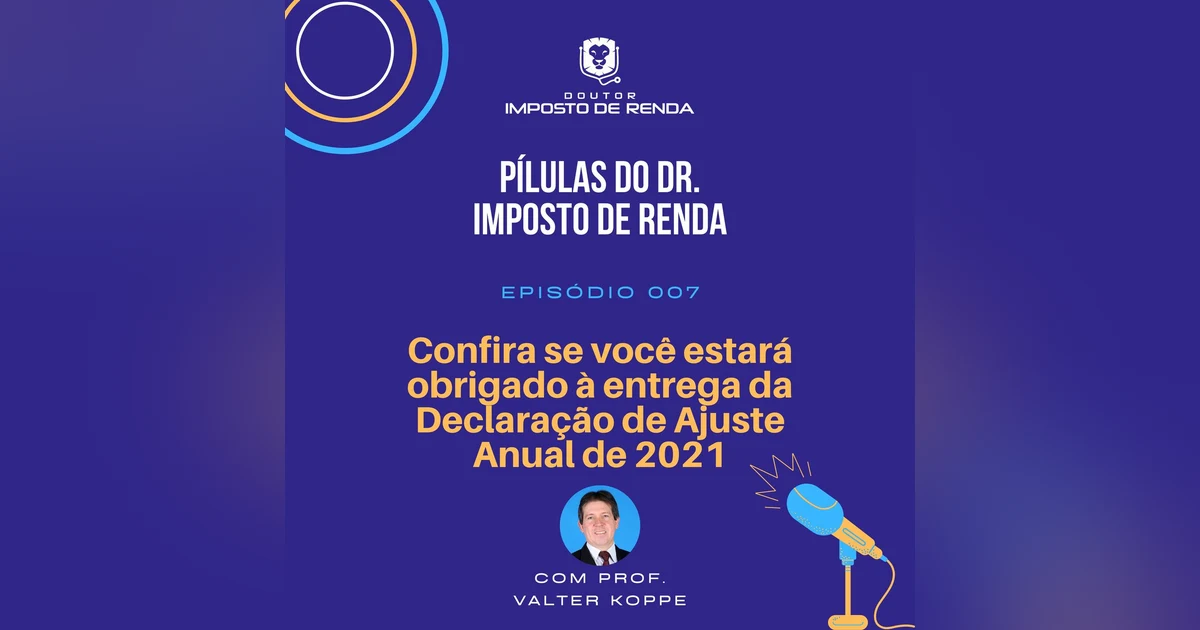 PDIR #007 – Confira se você estará obrigado à entrega da Declaração de Ajuste Anual de 2021