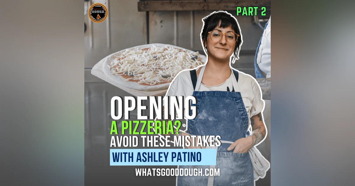 Opening A Pizzeria? Avoid These Mistakes - With Ashley of Pizza Bones