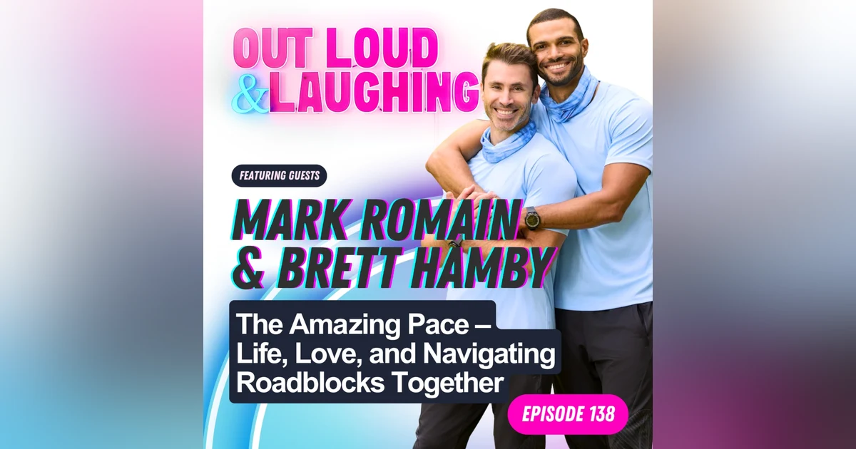 The Amazing Pace – Life, Love, and Navigating Roadblocks Together with Mark Romain & Brett Hamby