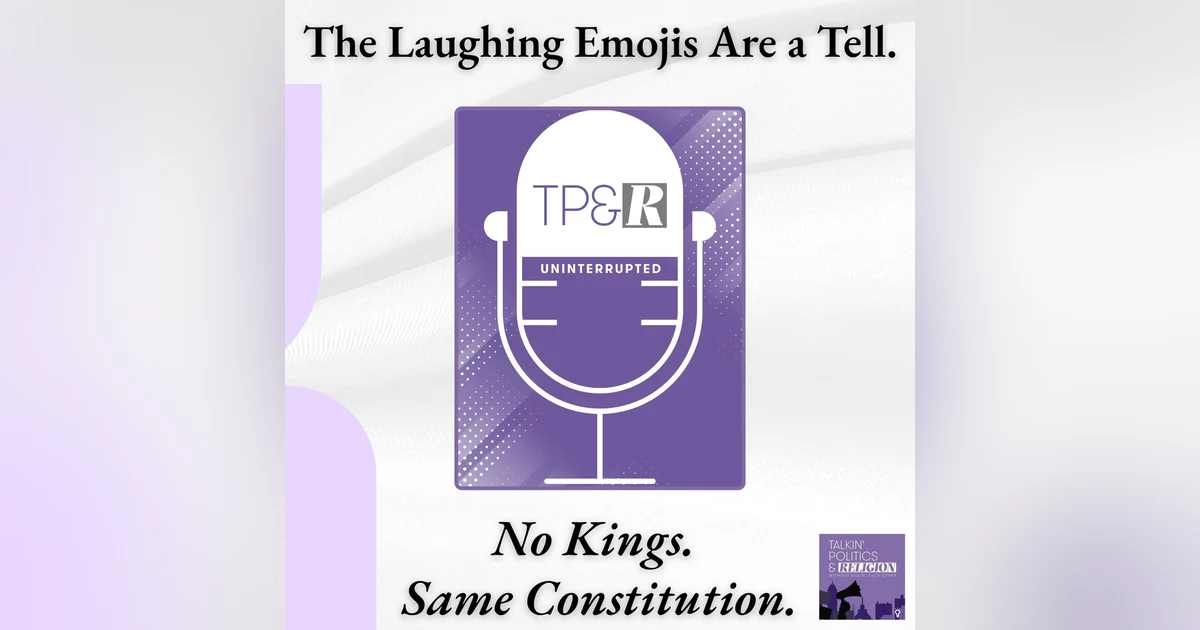 The Laughing Emojis Are a Tell: No Kings, the Constitution, and the cauterizing of the civic conscience