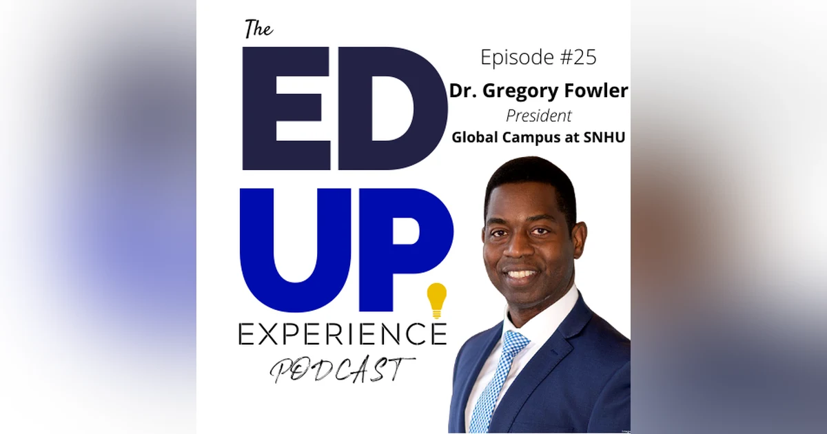25: Dr. Gregory Fowler, President, Global Campus at SNHU