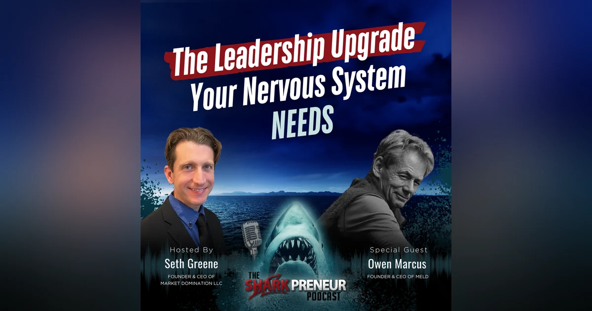 Episode 1262: The Leadership Upgrade Your Nervous System Needs with Owen Marcus