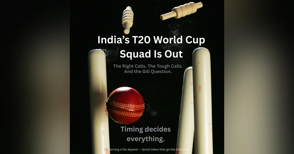 India’s T20 World Cup Squad Is Out: The Right Calls, the Tough Calls, and the Gill Question