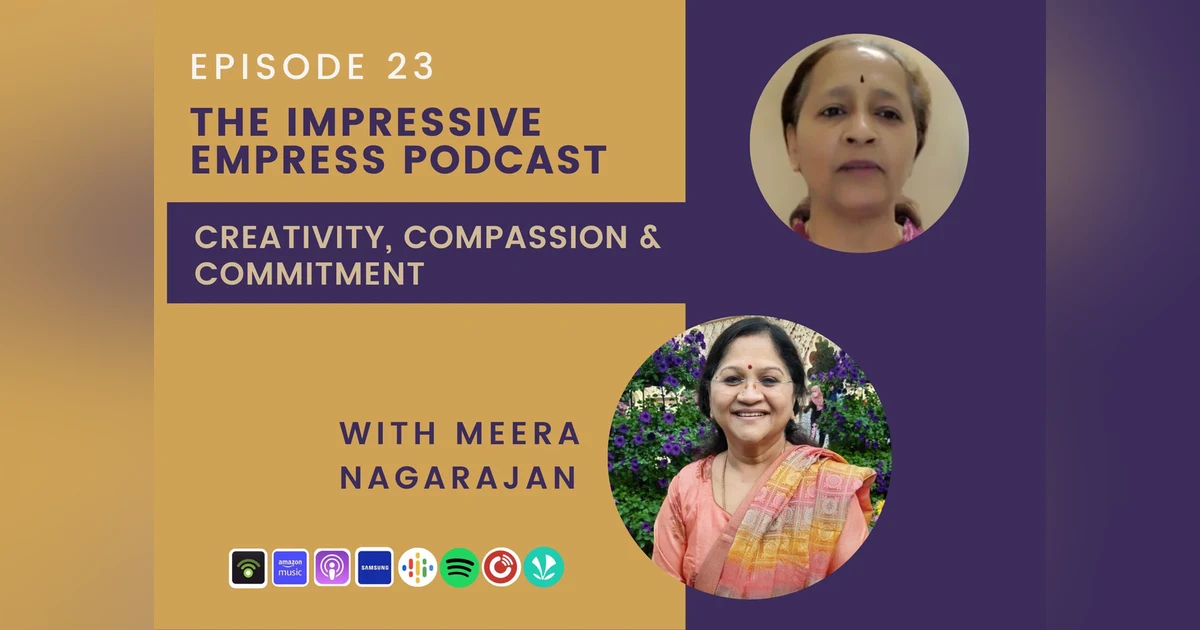 Ep. 23 - Creativity, Compassion & Commitment with Meera Nagarajan