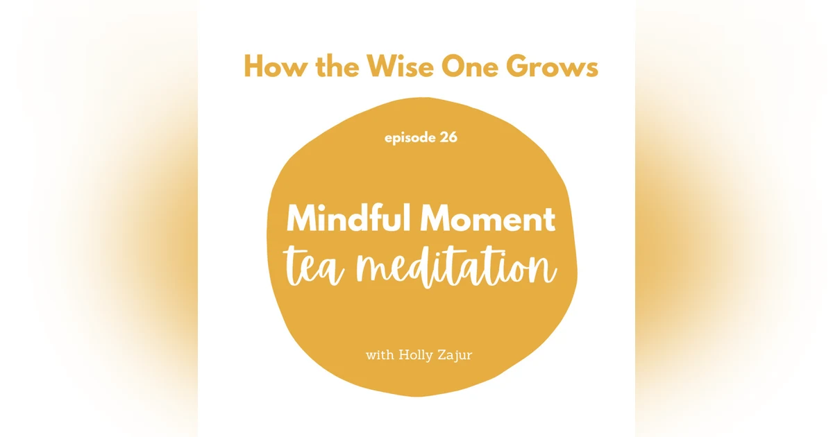 Mindful Moment: Slow Down Tea Meditation (26)
