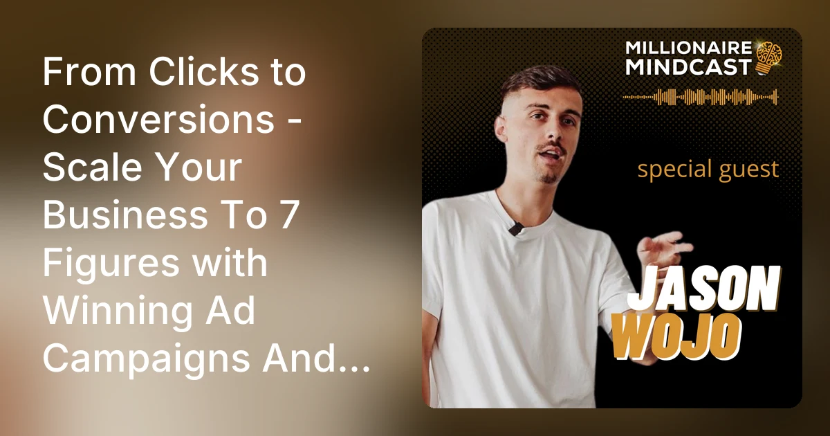 From Clicks to Conversions - Scale Your Business To 7 Figures wi…
