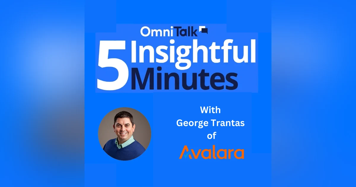 5 Insightful Minutes On E-Commerce Tax Compliance With Avalara's George Trantas