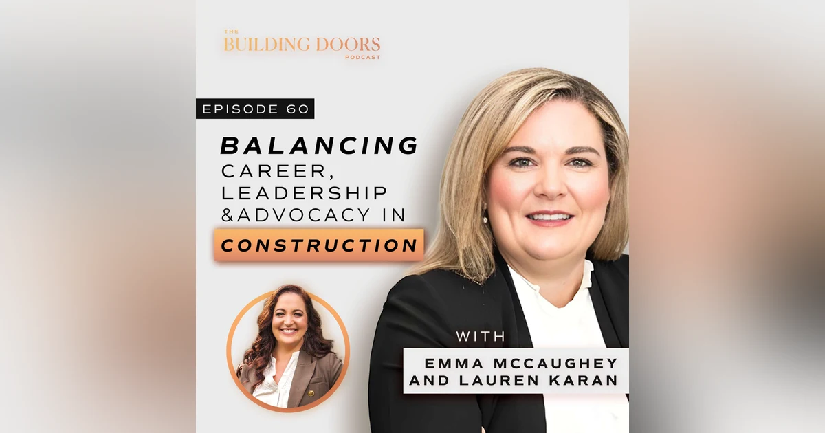 60. Balancing Career, Leadership & Advocacy in Construction with Emma McCaughey