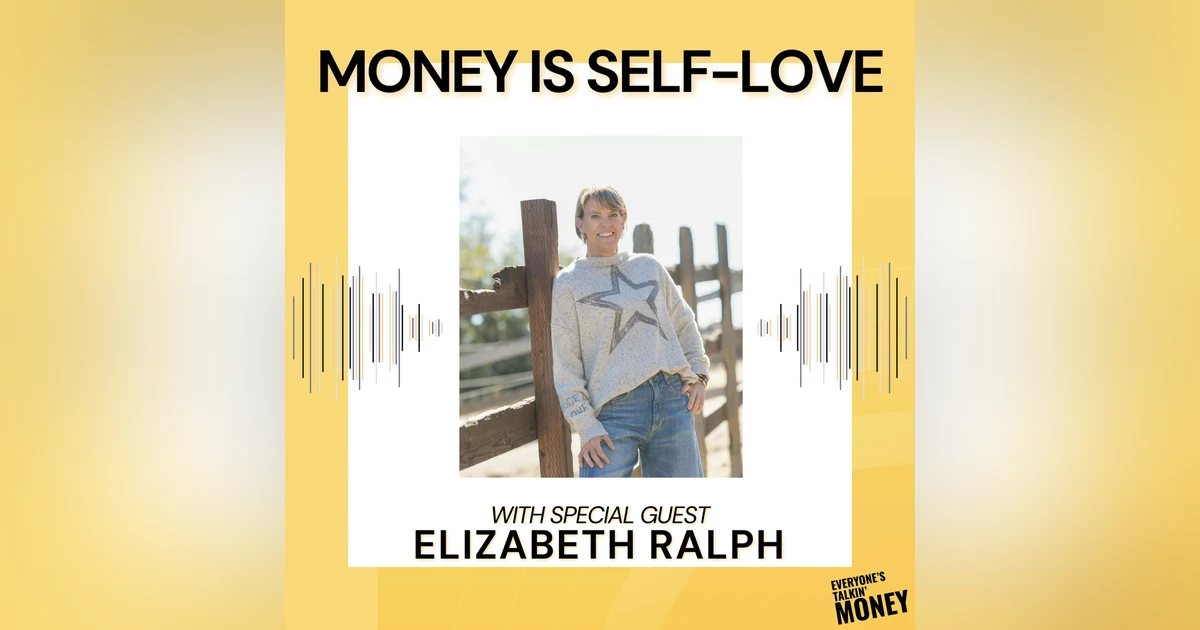 Money Is Self-Love: Redefining Wealth, Worth, and Receiving with Elizabeth Ralph