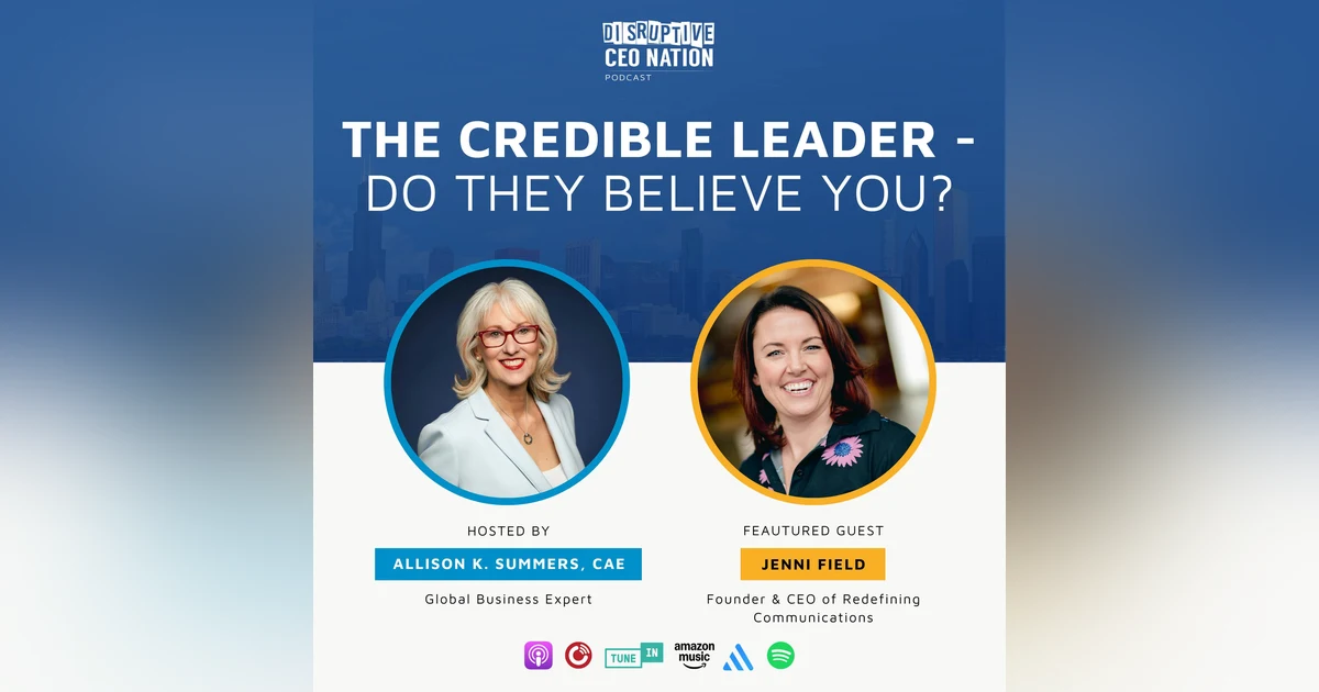 Episode 297: The Credible Leader - Do They Believe You? With Jenni Field, CEO of Redefining Communications; Sandhurst, England, United Kingdom