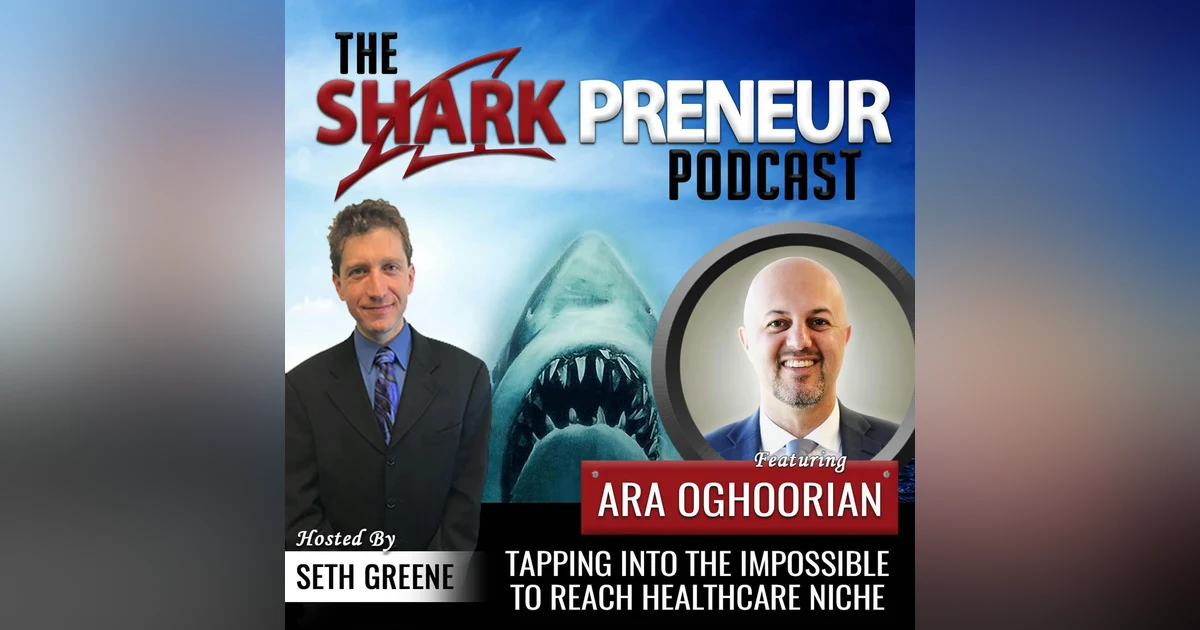 478: Tapping into the Impossible to Reach Healthcare Niche with Ara Oghoorian
