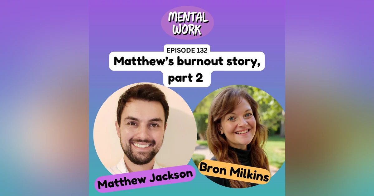 Burnout: Coming out the other side with Matthew Jackson (Part 2)