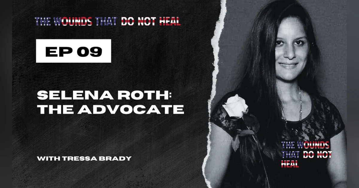 Episode 9: Selena Roth: The Advocate