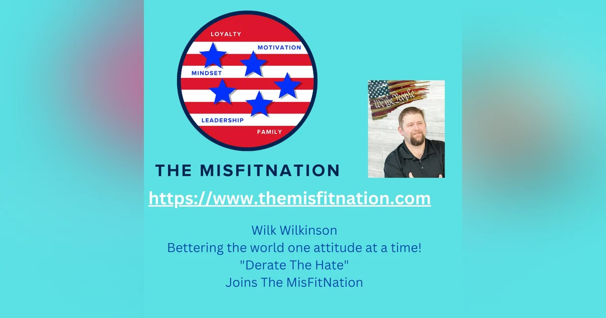The MisFitNation Show chat with Wilk Wilkinson "Bettering the world one attitude at a time"