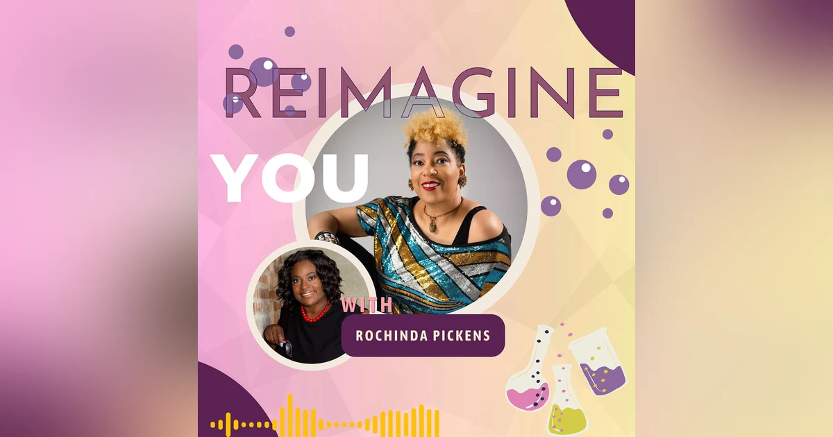Finding your Voice Though Change w/ Rochinda Pickens