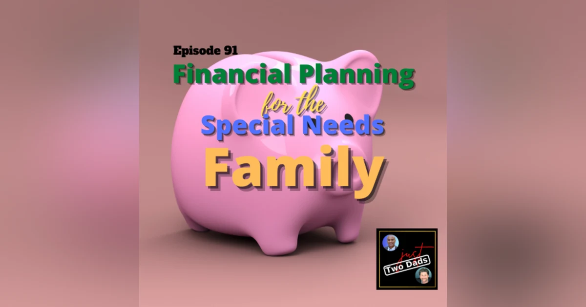 Episode 91: Financial Planning for the Special Needs Family