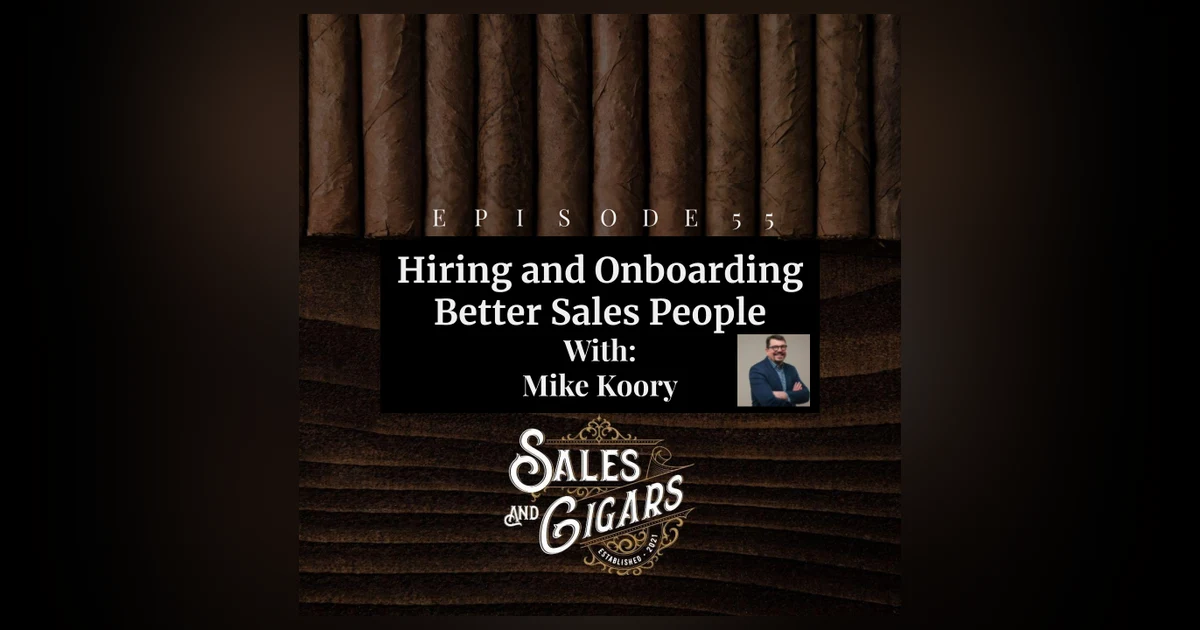 “Hiring and Onboarding Better Salespeople” with Mike Koory