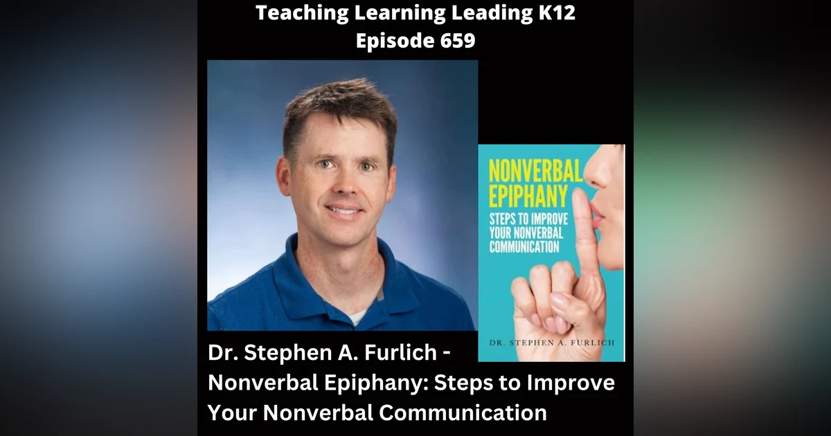 Dr. Stephen A. Furlich - Nonverbal Epiphany: Steps to Improve Your Nonverbal Communication - 659